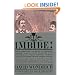 Imbibe!: From Absinthe Cocktail to Whiskey Smash, a Salute in Stories and Drinks to "Professor" Jerry Thomas, Pioneer of the American Bar Featuringthe ... and a Selection of New Drinks Contributed in