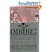 Imbibe!: From Absinthe Cocktail to Whiskey Smash, a Salute in Stories and Drinks to "Professor" Jerry Thomas, Pioneer of the American Bar