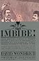 Imbibe!: From Absinthe Cocktail to Whiskey Smash, a Salute in Stories and Drinks to 