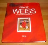 Produkt-Bild: Franz Weiss. Eine K&uuml;nstlermonographie.