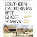 Southern California's Best Ghost Towns: A Practical Guide