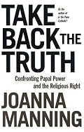 Take Back the Truth: Confronting Papal Power and the Religious Right