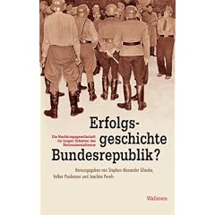 Erfolgsgeschichte Bundesrepublik?: Die Nachkriegsgesellschaft im langen Schatten des Nationalsozialismus