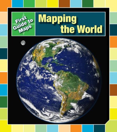 Mapping the World (First Guide to Maps)