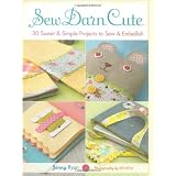 Sew Darn Cute: 30 Sweet & Simple Projects to Sew & Embellish ~ Jenny Ryan