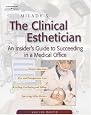 Milady's The Clinical Esthetician: An Insiders Guide to Succeeding in a Medical Office