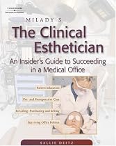 Milady's The Clinical Esthetician: An Insiders Guide to Succeeding in a Medical Office
