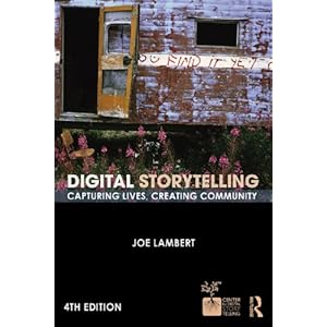 Digital Storytelling: Capturing Lives, Creating Community (Digital Imaging and Computer Vision)