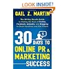 30 Days to Online PR & Marketing Success: The 30 Day Results Guide to Making the Most of Twitter, Facebook, LinkedIn, and Blogging to Grab Headlines and Get Clients