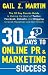 30 Days to Online PR & Marketing Success: The 30 Day Results Guide to Making the Most of Twitter, Facebook, LinkedIn, and Blogging to Grab Headlines and Get Clients