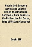 Novels by J. Gregory Keyes (Study Guide): The Charnel Prince, the Briar King, Babylon 5: Dark Genesis - The Birth of the Psi Corps-