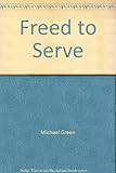 Freed to serve : training and equipping for ministry