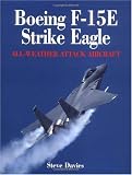 Boeing F-15E Strike Eagle: All-Weather Attack Aircraft