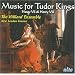 Music for the Tudor Kings: Henry VII & Henry VIII