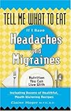 Tell Me What to Eat if I Have Headaches and Migraines