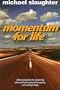 Momentum for Life, Revised Edition: Biblical Practices for Sustaining Physical Health, Personal Integrity, and Strategic Focus