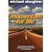 Momentum for Life, Revised Edition: Biblical Practices for Sustaining Physical Health, Personal Integrity, and Strategic Focus