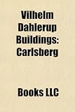 Vilhelm Dahlerup Buildings: Carlsberg, Statens Museum for Kunst, NY Carlsberg Glyptotek, Jesus Church, Valby, Pantomimeteatret - 