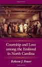 Courtship and Love Among the Enslaved in North Carolina (Margaret Walker Alexander Series in African American Studies)