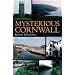 Mysterious Cornwall (Mysterious Counties Series)