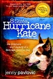8 State Hurricane Kate: The Journey And Legacy Of A Katrina Cattle Dog (Volume 2)
