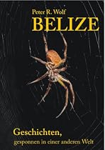 Belize - Geschichten;: Gesponnen in einer anderen Welt