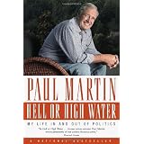 Hell or High Water: My Life in and out of Politicsby Paul Martin