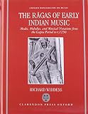 The R⁻agas of early Indian music : modes, melodies and musical notations from the Gupta period to c.1250