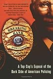 Breaking Rank: A Top Cop's Expose of the Dark Side of American Policing