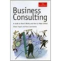 Business Consulting: A Guide to How it Works and How to Make it Work (Economist)