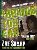 A Bridge Too Far: from the FOX FIVE Charlie Fox short story collection
