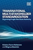 Transnational multi-stakeholder standardization : organizing fragile non-state authority