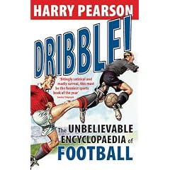 Dribble!: The Unbelievable Encyclopaedia of Football