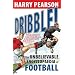 Dribble!: The Unbelievable Encyclopaedia of Football