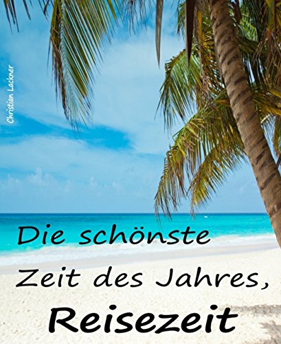 Die schönste Zeit des Jahres, Reisezeit (German Edition)
