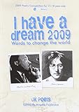 I have a dream 2009 : words to change the world. UK poets