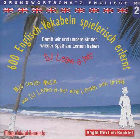 Institut f&uuml;r Rechysche Intration 600 Englisch-Vokabeln spielerisch erlernt. Grundwortschatz 2. CD: Mit cooler Musik von DJ Learn-a-lot wird Lernen ...