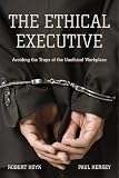 Books : The Ethical Executive: Avoiding the Traps of the Unethical Workplace