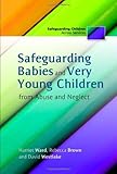 Safeguarding babies and very young children from abuse and neglect