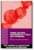 Tumor Antigens Recognized by T Cells and Antibodies (Tumor Immunology and Immunotherapy)