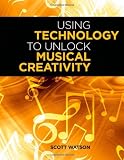 Using Technology to Unlock Musical Creativity
