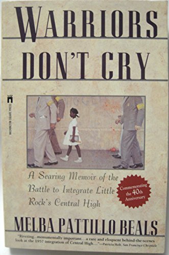 Warriors Don't Cry, A Searing Memoir of the Battle to Integrate Little Rock's Central High 40th Anniversary Edition