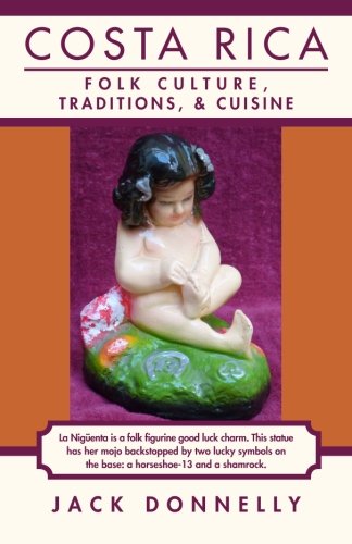 Costa Rica: Folk Culture, Traditions, and Cuisine