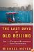 The Last Days of Old Beijing: Life in the Vanishing Backstreets of a City Transformed