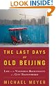 The Last Days of Old Beijing: Life in the Vanishing Backstreets of a City Transformed