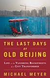 The Last Days of Old Beijing: Tales From the New City