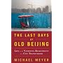 The Last Days of Old Beijing: Life in the Vanishing Backstreets of a City Transformed
