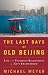 Books : The Last Days of Old Beijing: Life in the Vanishing Backstreets of a City Transformed
