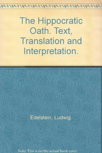 The Hippocratic Oath. Text, Translation and Interpretation.