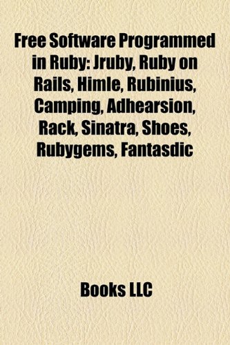 Image of Free Software Programmed in Ruby: Jruby, Ruby on Rails, Himle, Rubinius, Camping, Adhearsion, Rack, Sinatra, Shoes, Rubygems, Fantasdic